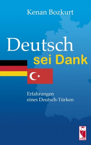 Deutsch sei Dank: Erfahrungen eines Deutsch-Türken