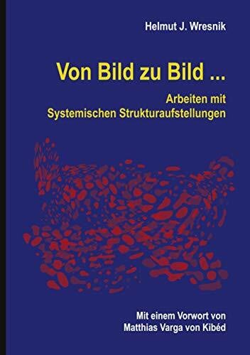 Von Bild zu Bild ...: Arbeiten mit Systemischen Strukturaufstellungen