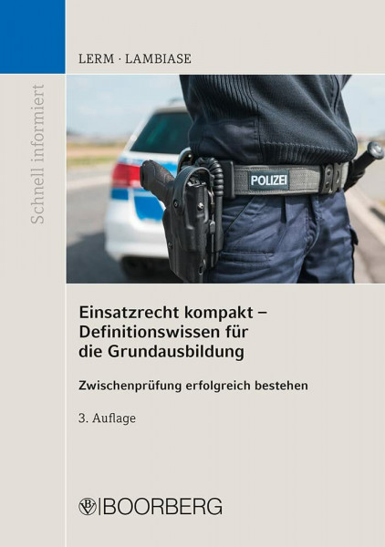 Einsatzrecht kompakt - Definitionswissen für die Grundausbildung: Zwischenprüfung erfolgreich bestehen (Schnell informiert)