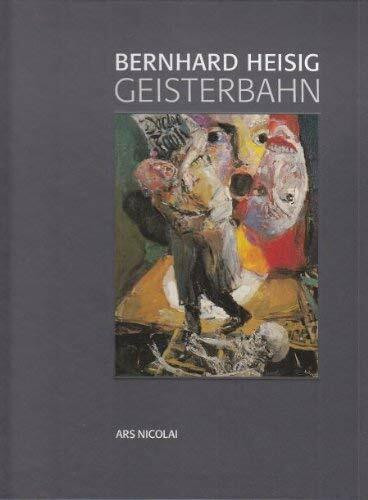 Bernhard Heisig: Geisterbahn - Neue Bilder