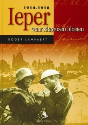 Ieper 1914-1918: waar klaprozen bloeien