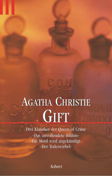 Gift. Drei ungekürzte Romane. Das unvollendete Bildnis - Ein Mord wird angekündigt - Der Todeswirbel