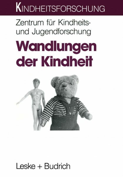 Wandlungen der Kindheit: Theoretische Überlegungen zum Strukturwandel der Kindheit heute (Kindheitsforschung)