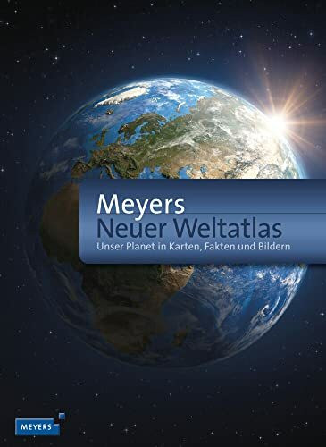 Meyers Neuer Weltatlas: Unser Planet in Karten, Fakten und Bildern. Im Schmuckschuber (Meyers Atlanten)