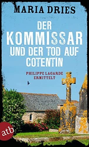 Der Kommissar und der Tod auf Cotentin: Philippe Lagarde ermittelt (Kommissar Philippe Lagarde, Band 14) Der Kommissar und der Tod auf Cotentin: Philippe Lagarde ermittelt (Kommissar Philippe Lagarde, Band 14)