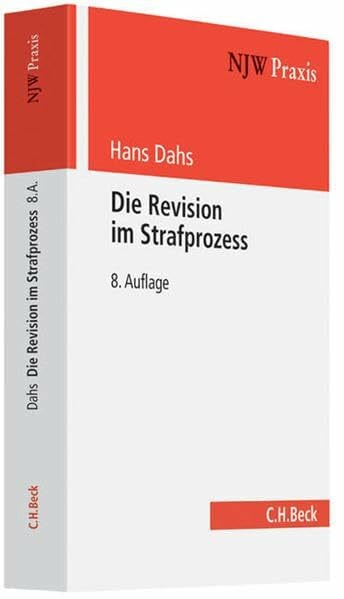 Die Revision im Strafprozess: Bedeutung für die Praxis der Tatsacheninstanz (NJW-Praxis, Band 16)