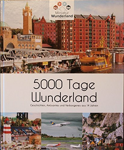 5000 Tage Wunderland: Geschichten, Amüsantes und Verborgenes aus 14 Jahren