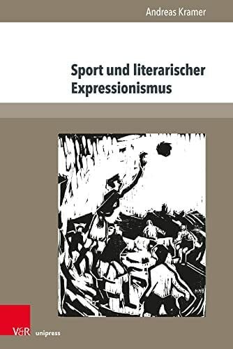 Sport und literarischer Expressionismus (Expressionismus und Kulturgeschichte, Band 1)