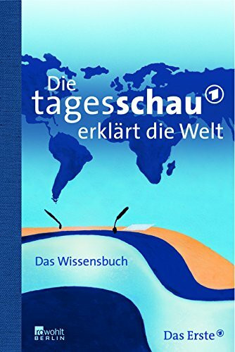 Die Tagesschau erklärt die Welt: Das Wissensbuch
