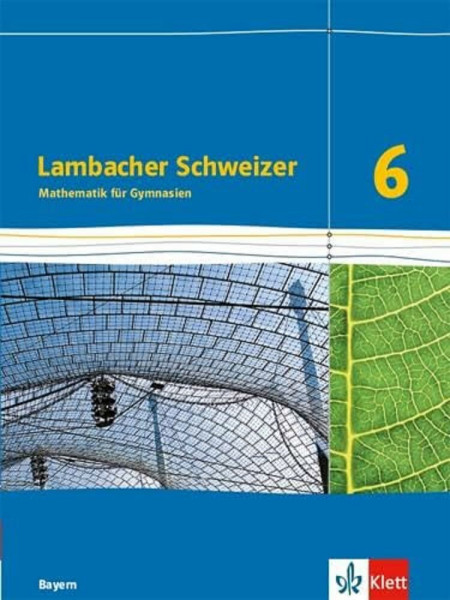 Lambacher Schweizer Mathematik 6. Ausgabe Bayern: Schulbuch Klasse 6 (Lambacher Schweizer. Ausgabe für Bayern ab 2017)