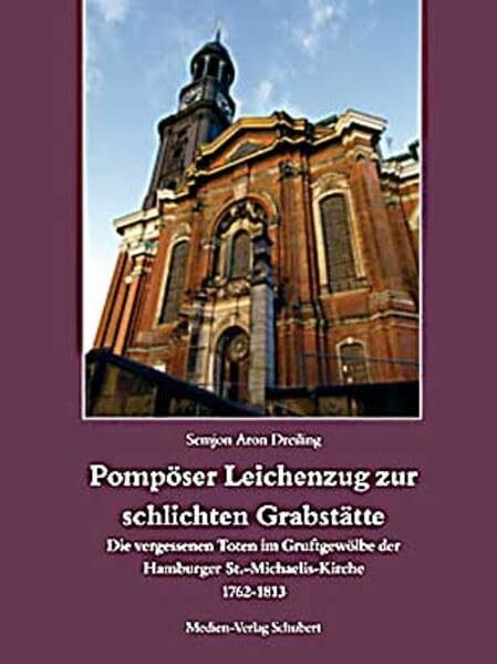 Pompöser Leichenzug zur schlichten Grabstätte: Die vergessenen Toten im Gruftgewölbe der Hamburger Sankt-Michaelis-Kirche 1762-1813