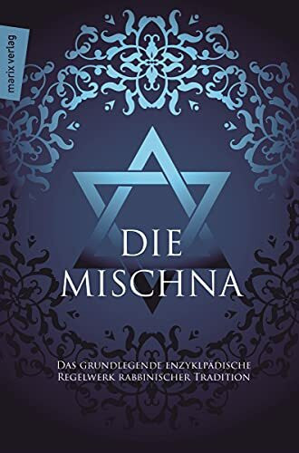 Die Mischna: Ins Deutsche Übertragen, mit einer Einleitung und Anmerkungen von Dietrich Correns (Judaika)