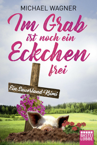 Im Grab ist noch ein Eckchen frei: Ein Sauerland-Krimi (Kettling und Larisch ermitteln, Band 2)