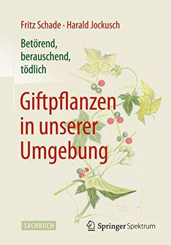 Betörend, berauschend, tödlich - Giftpflanzen in unserer Umgebung