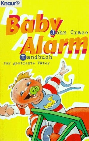 Baby-Alarm: Handbuch für gestresste Väter (Knaur Taschenbücher. Humor)
