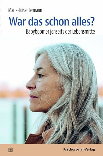 War das schon alles?: Babyboomer jenseits der Lebensmitte (verstehen lernen)