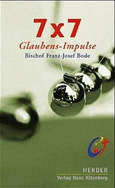 7 x 7 Glaubensimpulse: 49 Bodenproben aus dem Kernland des Glaubens