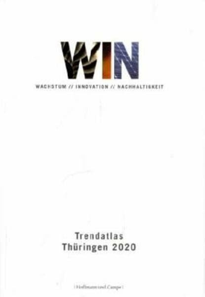 WIN - Wachstum, Innovation, Nachhaltigkeit: Trendatlas Thüringen 2020 (CP-Publikationen)