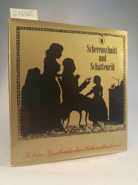 Scherenschnitt und Schattenriß. Kleine Geschichte der Silhouettenkunst