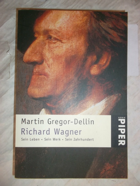 Richard Wagner: Sein Leben · Sein Werk · Sein Jahrhundert (Piper Taschenbuch)
