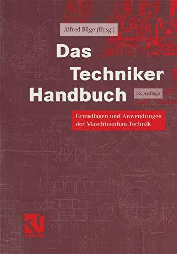 Das Techniker-Handbuch. Grundlagen und Anwendungen der Maschinenbau-Technik