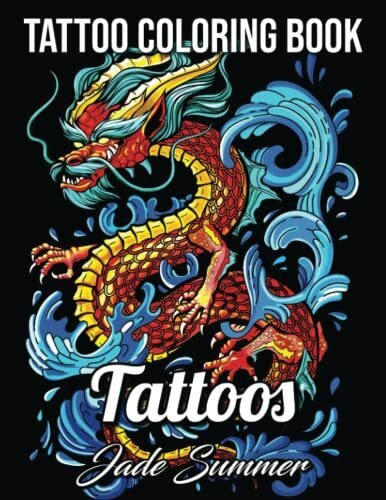 Tattoo Coloring Book: An Adult Coloring Book with Awesome, Sexy, and Relaxing Tattoo Designs for Men and Women