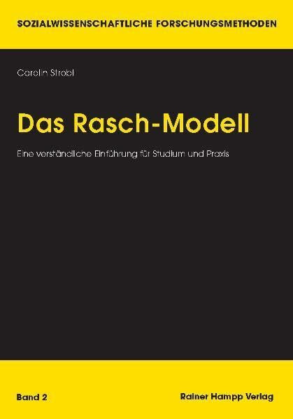 Das Rasch-Modell: Eine verständliche Einführung für Studium und Praxis (Sozialwissenschaftliche Forschungsmethoden)