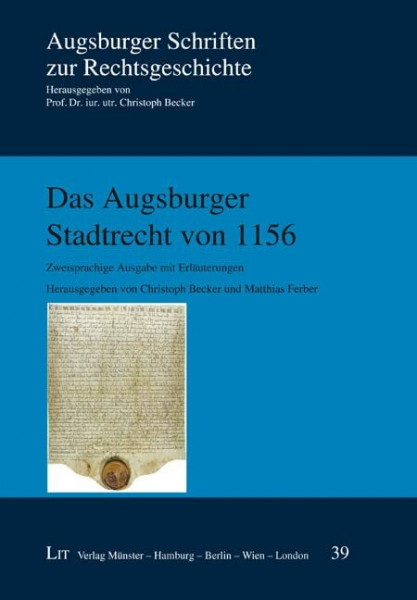 Das Augsburger Stadtrecht von 1156: Zweisprachige Ausgabe mit Erläuterungen. Herausgegeben von Christoph Becker und Matthias Ferber