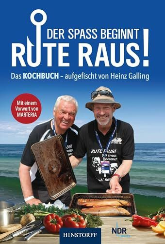 Rute raus, der Spaß beginnt!: Das Kochbuch - aufgefischt von Heinz Galling