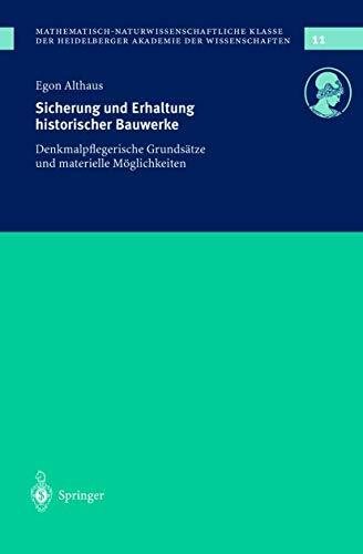 Sicherung und Erhaltung historischer Bauwerke: Denkmalpflegerische Grundsätze Und Materielle Möglichkeiten (Schriften Der . . . Akademie Der ... Klasse, 11, Band 11)