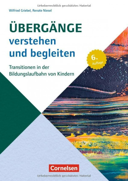 Übergänge verstehen und begleiten: Transitionen in der Bildungslaufbahn von Kindern – 6., aktualisierte Auflage 2011 (Beiträge zur Bildungsqualität)