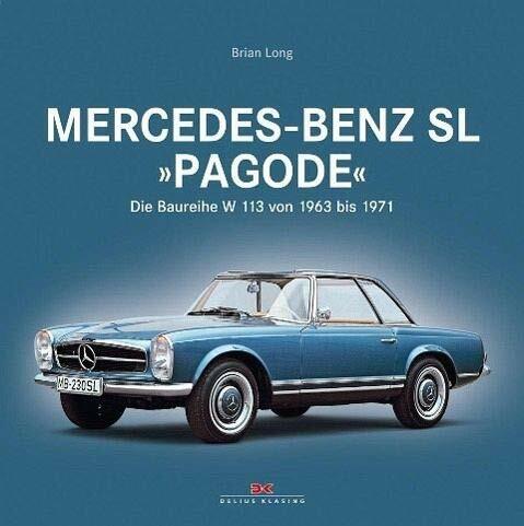 Mercedes-Benz SL "Pagode": Die Baureihe W 113 von 1963 bis 1971 Mercedes-Benz SL "Pagode": Die Baureihe W 113 von 1963 bis 1971