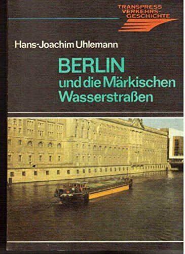 Berlin und die Märkischen Wasserstrassen