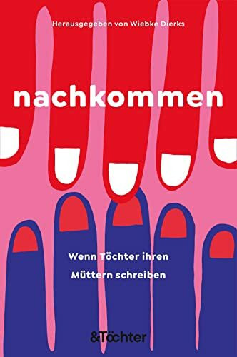 nachkommen: Wenn Töchter ihren Müttern schreiben: emotionale und intime Einblicke in die Familienbeziehungen prominenter Aktivist*innen.
