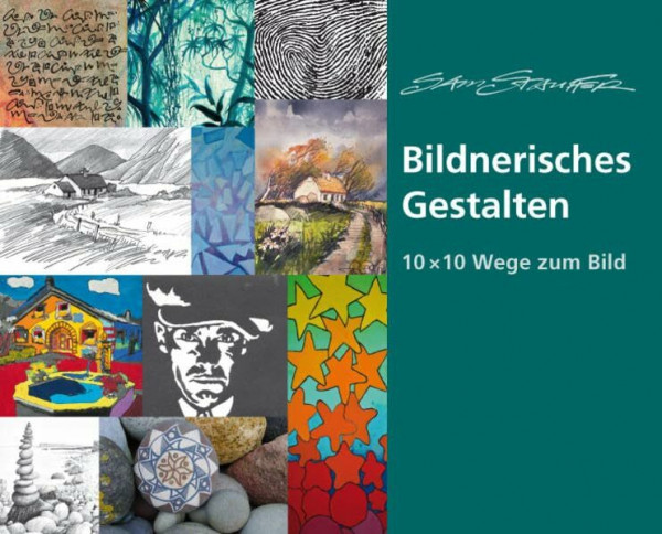 Wege zum Bild: 10 x 10 praktische Anleitungen zum Bildnerischen Gestalten (10 x 10 Ideen für den Unterricht: Untersuchen, Entdecken, Gestalten im Unterricht)