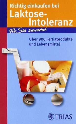 Richtig einkaufen bei Laktose-Intoleranz: Über 900 Fertigprodukte und Lebensmittel (Richtig einkaufen (bei) ... (TRIAS im MVS))