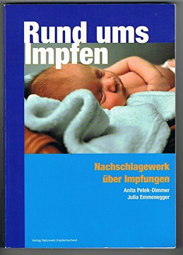 Rund ums Impfen: Nachschlagewerk über Impfungen - Hinweise zur Vorbeugung und Behandlung der damit verbundenen Erkrankungen