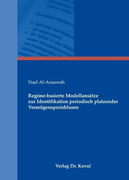 Regime-basierte Modellansätze zur Identifikation periodisch platzender Vermögenspreisblasen (QM - Quantitative Methoden in Forschung und Praxis)