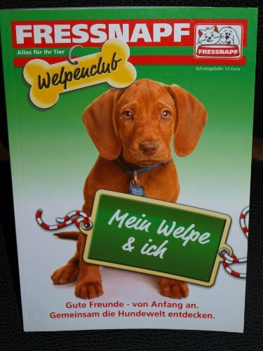 Mein Welpe und ich - Gute Freunde von Anfang an. Gemeinsam die Hundewelt entdecken