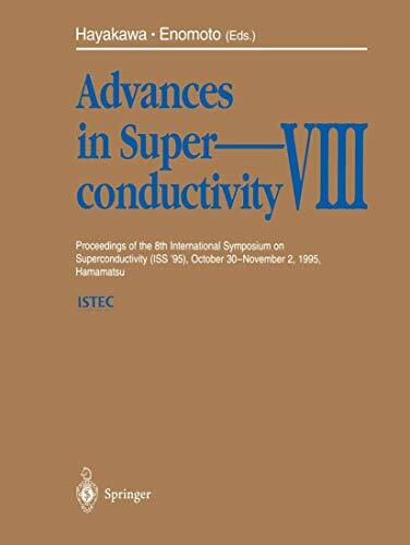 Advances in Superconductivity VIII: Proceedings of the 8th International Symposium on Superconductivity (ISS '95), October 30 - November 2, 1995, Hamamatsu (Advances in Superconductivity, 8, Band 8)