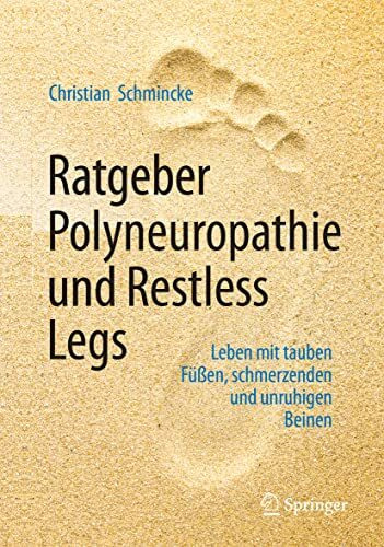 Ratgeber Polyneuropathie und Restless Legs: Leben mit tauben Füßen, schmerzenden und unruhigen...