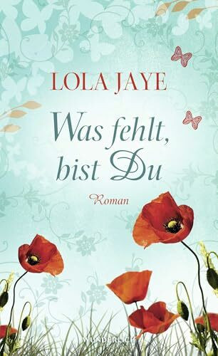 Was fehlt, bist Du: Roman