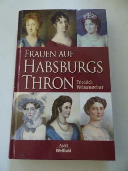 Frauen auf Habsburgs Thron.