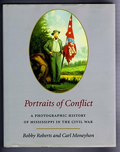 Portraits of Conflict: A Photographic History of Mississippi in the Civil War