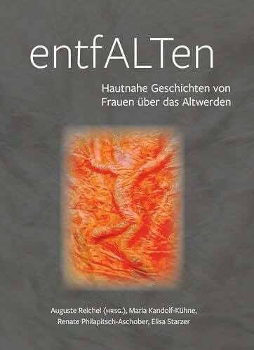 EntfALTen: Hautnahe Geschichten von Frauen über das Altwerden