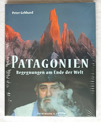 Patagonien: Begegnungen am Ende der Welt
