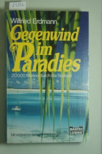 Gegenwind im Paradies - 20000 Meilen durch die Südsee