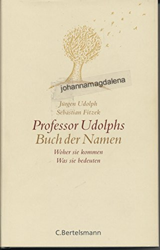 Professor Udolphs Buch der Namen: Woher sie kommen - Was sie bedeuten (Hardcover Non-Fiction)