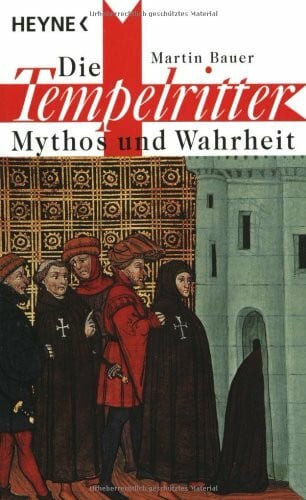 Die Tempelritter. Mythos und Wahrheit