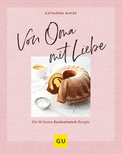 Von Oma mit Liebe: Die besten Kuchentratsch-Rezepte (GU Backen)